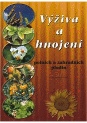 kniha Výživa a hnojení polních a zahradních plodin, Martin Sedláček 2002