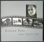 kniha Krásné Pole : očima Vojtěcha Pály, Montanex 2012