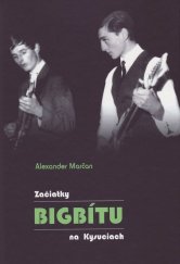 kniha Začiatky bigbítu na Kysuciach 	, Vydavateľstvo SSS 2016
