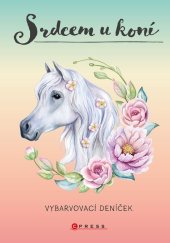 kniha Srdcem u koní Zápisník s informacemi a radami, CPress 2023
