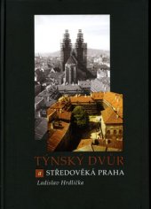 kniha Týnský dvůr a středověká Praha archeologický výzkum 1976-1986, Archeologický ústav AV ČR 2005