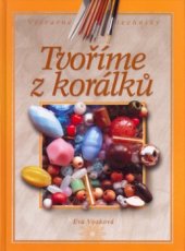 kniha Tvoříme z korálků, CP Books 2005