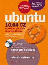 kniha Ubuntu 10.04 CZ praktická příručka uživatele Linuxu, CPress 2010