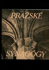 kniha Pražské synagógy v obrazech, rytinách a starých fotografiích [Státní židovské muzeum v Praze, Klausová synagóga, březen - listopad 1986, Státní židovské muzeum 1986