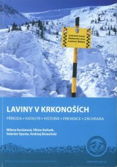 kniha Laviny v Krkonoších Příroda - katastr - historie - prevence - záchrana, Správa Krkonošského národního parku 2013