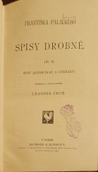 kniha Františka Palackého Spisy drobné. Díl III, - Spisy aesthetické a literární, Bursík & Kohout 1903