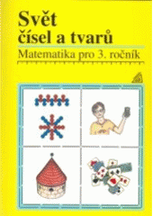 kniha Svět čísel a tvarů matematika pro 3. ročník, Prometheus 1998