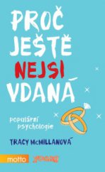 kniha Proč ještě nejsi vdaná, Motto 2013