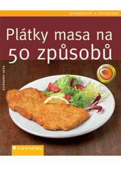 kniha Plátky masa na 50 způsobů, Grada 2007