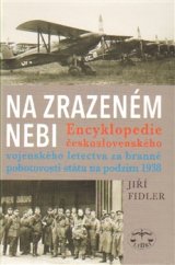 kniha Na zrazeném nebi Encyklopedie československého vojenského letectva za branné pohotovosti státu na podzim 1938, Libri 2015