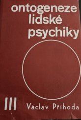 kniha Ontogeneze lidské psychiky 3. [díl], - Vývoj člověka od třiceti do čtyřiceti pěti let - příručka pro vys. školy univ. směru., SPN 1977