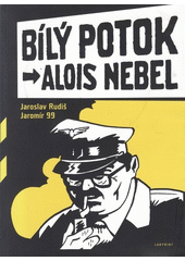 kniha Bílý Potok Labyrint presents a graphic novel in black and white from the heart of Europe : starring Alois Nebel, Labyrint 2005