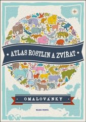 kniha Atlas rostlin a zvířat - omalovánky omalovánky, Mladá fronta 2018