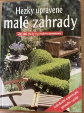 kniha Hezky upravené malé zahrady Zelené oázy na malém prostoru, Naumann & Göbel 2007