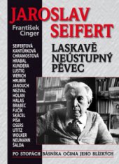 kniha Jaroslav Seifert laskavě neústupný pěvec : po stopách básníka očima jeho blízkých, BVD 2011