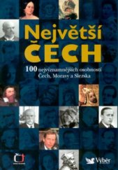 kniha Největší Čech 100 nejvýznamnějších osobností Čech, Moravy a Slezska, Reader’s Digest 2005