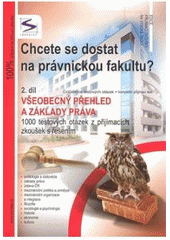 kniha Chcete se dostat na právnickou fakultu? 2. díl, cvičebnice testových otázek + kompletní přijímací test všeobecný přehled a základy práva : 1000 testových otázek z přijímacích zkoušek s řešením., Sokrates 2008