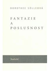 kniha Fantazie a poslušnost úvahy o budoucí křesťanské etice, Kalich 2008