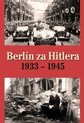 kniha Berlín za Hitlera 1933 - 1945, Ottovo nakladateľstvo 2019