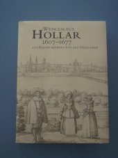 kniha Wenceslaus Hollar 1607–1677 and Europe between Life and Desolation [National Gallery in Prague - Collection of Prints and Drawings, Collection of Old Masters : Kinsky Palace, October 12, 2007 - January 14, 2008], National Gallery 2007