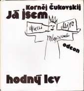 kniha Já jsem hodný lev Čukkokkala, eseje a vzpomínky současníků, Odeon 1989