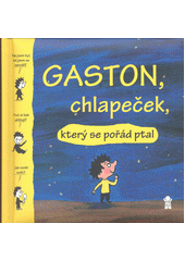 kniha Gaston, chlapeček, který se pořád ptal, Pikola 2018