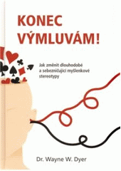 kniha Konec výmluvám! jak změnit dlouhodobé a sebezničující myšlenkové stereotypy, Anag 2010