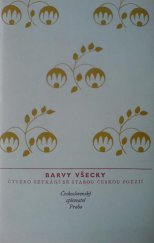 kniha Barvy všecky Čtvero setkání se starou českou poezií, Československý spisovatel 1982