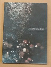 kniha Josef Benedikt monotypy : [GVUN, zámecká jízdárna - ochoz a Kabinet kresby, grafiky a fotografie, 24.4.-21.6.2009, Galerie výtvarného umění Náchod 2009