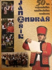 kniha Jánošík - Ondráš 50 let vojenského uměleckého souboru, Ministerstvo obrany České republiky - Agentura vojenských informací a služeb 2004
