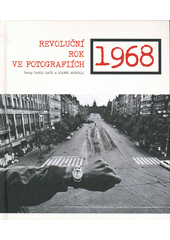 kniha 1968 Revoluční rok ve fotografiích ’68 – A Revolutionary Year in Photographs, Omega 2017