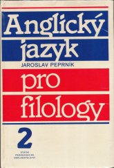 kniha Anglický jazyk pro filology Sv. 2 celost. vysokošk. učebnice pro stud. filozof. fakult., SPN 1987