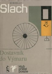 kniha Dostavník do Výmaru [román o J.W. Goethovi], Československý spisovatel 1976
