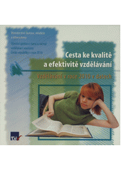 kniha Cesta ke kvalitě a efektivitě vzdělávání vzdělávání v roce 2010 v datech : výroční zpráva o stavu a rozvoji vzdělávací soustavy České republiky v roce 2010, Ústav pro informace ve vzdělávání 2011
