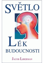 kniha Světlo lék budoucnosti : jak ho využít ke svému uzdravení hned teď, Blue step 2006