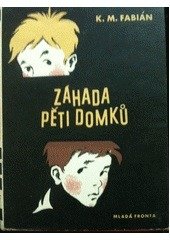kniha Záhada pěti domků úsměvný špionážní román o klukovských letech, Mladá fronta 1957