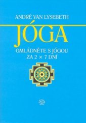 kniha Jóga omládněte s jógou za 2 x 7 dní, Argo 2006