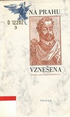 kniha Na prahu vznešena (pokus o poctu Rudolfu II.), Trigon 1997