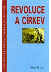 kniha Revoluce a církev k dějinám počátků křesťanské demokracie, Centrum pro studium demokracie a kultury 1999