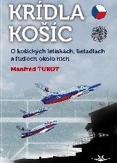 kniha Krídla Košíc O košických letiskách, lietadlách a ľuďoch okolo nich, Svět křídel 2013