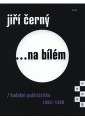 kniha ... na bílém 5. - 1995-1999 - Hudební publicistika, Galén 2018
