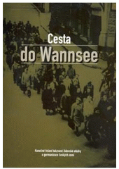 kniha Cesta do Wannsee konečné řešení takzvané židovské otázky a germanizace českých zemí, Zdeněk Susa 2008