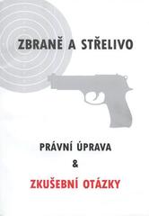 kniha Zbraně a střelivo právní úprava & zkušební otázky, Themis 2010