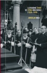 kniha Literární život ve stínu Mnichova (1938-1939), Academia 2010