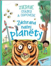 kniha Zvedavé otázky a odpovede Záchrana našej planéty, Slovart 2020