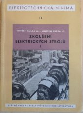 kniha Zkoušení elektrických strojů 1. [díl Určeno montérům ve zkušebnách, opravářům a údržbářům elektrických zařízení a posluchačům odb. škol., SNTL 1956