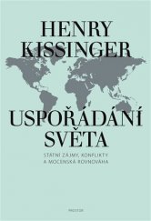 kniha Uspořádání světa státní zájmy, konflikty a mocenská rovnováha, Prostor 2021