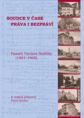 kniha Soudce v čase práva i bezpráví Paměti Václava Nedělky (1881-1965), Historický ústav Akademie věd ČR 2013