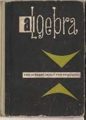 kniha Algebra pro střední školy pro pracující, SPN 1962