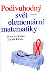 kniha Podivuhodný svět elementární matematiky elementární matematika čtená podruhé, Academia 2006